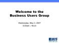 Welcome to the Business Users Group PowerPoint PPT Presentation