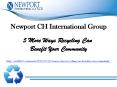 Newport CH International Group: 5 More Ways Recycling Can Benefit Your Community PowerPoint PPT Presentation