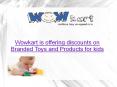 Wowkart is offering discounts on Branded Toys and Products for kids