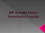 IVF in India Makes Parenthood Possible