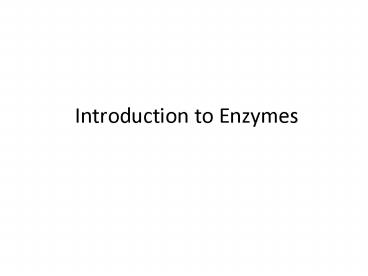 Introduction to Enzymes