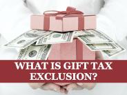 What Is Gift Tax Exclusion?