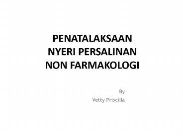 PENATALAKSAAN NYERI PERSALINAN NON FARMAKOLOGI