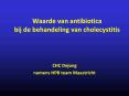 Waarde van antibiotica bij de behandeling van cholecystitis PowerPoint PPT Presentation