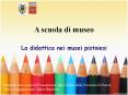La didattica nei musei pistoiesi PowerPoint PPT Presentation