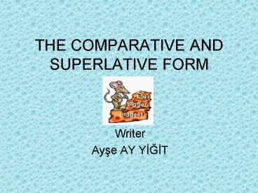 THE COMPARATIVE AND SUPERLATIVE FORM