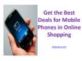 Get the Best Deals for Mobile Phones in Online Shopping