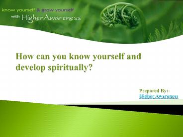 How can you know yourself and develop spiritually?