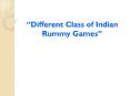 Different Class of Indian Rummy Games PowerPoint PPT Presentation