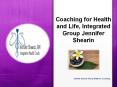 Coaching for Health and Life, Integrated Group Jennifer Shearin PowerPoint PPT Presentation