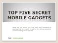 Top Five Secret Mobile Gadgets India, Call Us : 9650923110 - SecretGadget.in