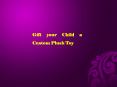 Gift your Child a Custom Plush Toy PowerPoint PPT Presentation