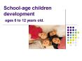 School-age children development ages 6 to 12 years old. PowerPoint PPT Presentation
