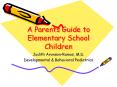 A Parents Guide to Elementary School Children PowerPoint PPT Presentation