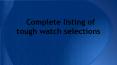 Complete listing of tough watch selections