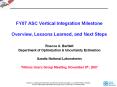 FY07 ASC Vertical Integration Milestone Overview, Lessons Learned, and Next Steps PowerPoint PPT Presentation