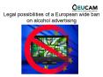 Legal possibilities of a European wide ban on alcohol advertising PowerPoint PPT Presentation