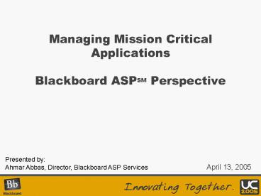 Managing Mission Critical Applications Blackboard ASPSM Perspective