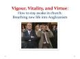 Vigour, Vitality, and Virtue: How to stay awake in church: Breathing new life into Anglicanism PowerPoint PPT Presentation