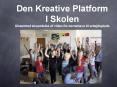 Den Kreative Platform I Skolen Uh PowerPoint PPT Presentation