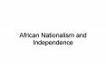 African Nationalism and Independence PowerPoint PPT Presentation