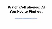Watch Cell phones: All You Had to Find out
