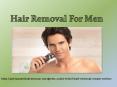 Hair Removal For Men PowerPoint PPT Presentation