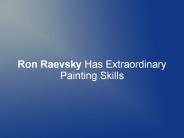 Ron Raevsky Has Extraordinary Painting Skills