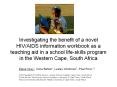 Investigating the benefit of a novel HIV/AIDS information workbook as a teaching aid in a school life-skills program in the Western Cape, South Africa PowerPoint PPT Presentation