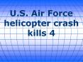 U.S. Air Force helicopter crash kills 4 PowerPoint PPT Presentation