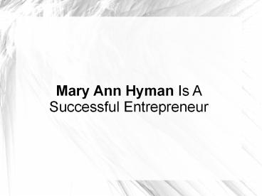 Mary Ann Hyman Is A Successful Entrepreneur