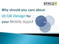 Why should you care about UI/UX Design for your Mobile Apps? PowerPoint PPT Presentation