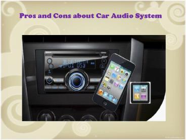 Pros and Cons about Car Audio System