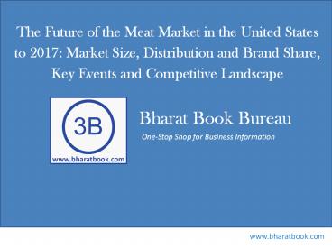 The Future of the Meat Market in the United States to 2017: Market Size, Distribution and Brand Share, Key Events and Competitive Landscape