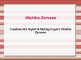 Creative Hair Stylist & Styling Expert: Wahiba Zarveen PowerPoint PPT Presentation