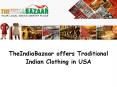 TheIndiaBazaar offers Traditional Indian Clothing in USA