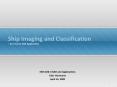 Ship Imaging and Classification PowerPoint PPT Presentation