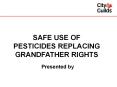 SAFE USE OF PESTICIDES REPLACING GRANDFATHER RIGHTS PowerPoint PPT Presentation
