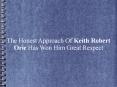 The Honest Approach Of Keith Robert Orie Has Won Him Great Respect PowerPoint PPT Presentation