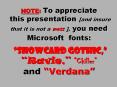 NOTE: To appreciate this presentation [and insure that it is not a mess ], you need Microsoft fonts:   PowerPoint PPT Presentation