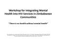 Workshop for Integrating Mental Health into HIV Services in Zimbabwean Communities PowerPoint PPT Presentation