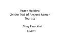 Pagan Holiday: On the Trail of Ancient Roman Tourists PowerPoint PPT Presentation
