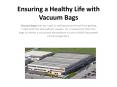 Ensuring a Healthy Life With Vacuum Bags 3 PowerPoint PPT Presentation