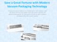 Save a Great Fortune With Modern Vacuum Packaging Technology PowerPoint PPT Presentation