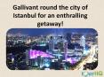 Gallivant round the city of Istanbul for an enthralling getaway! PowerPoint PPT Presentation