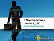 6 Months Money Lenders, UK