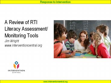 A Review of RTI Literacy Assessment/ Monitoring Tools Jim Wright www.interventioncentral.org