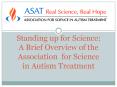 Standing up for Science: A Brief Overview of the Association for Science in Autism Treatment PowerPoint PPT Presentation