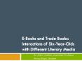 E-Books and Trade Books: Interactions of Six-Year-Olds with Different Literary Media PowerPoint PPT Presentation
