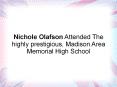 Nichole Olafson Attended The highly prestigious, Madison Area Memorial High School PowerPoint PPT Presentation